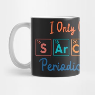 I Only Use Sarcasm Periodically funny science Mug